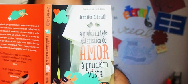 A Probabilidade Estatística do Amor À Primeira Vista, por Jennifer E. Smith